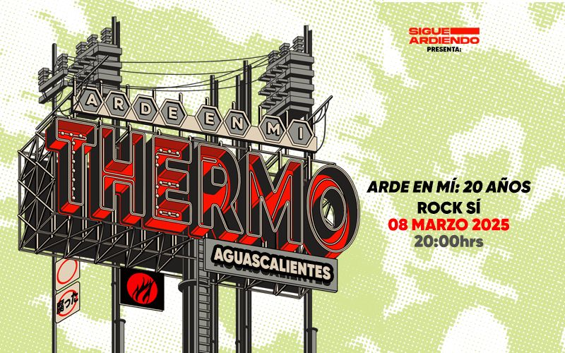 THERMO 20 AÑOS DEL ARDE EN MI AGUASCALIENTES