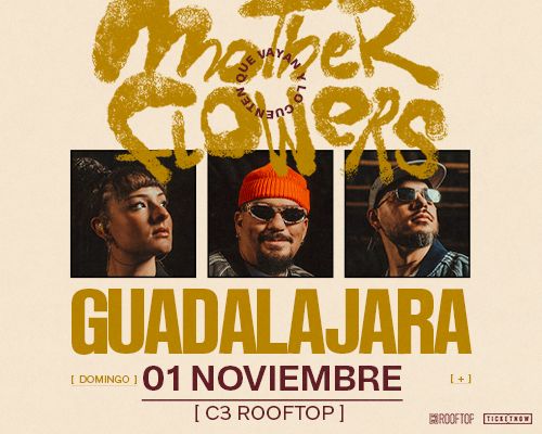 MOTHERFLOWERS EN GUADALAJARA