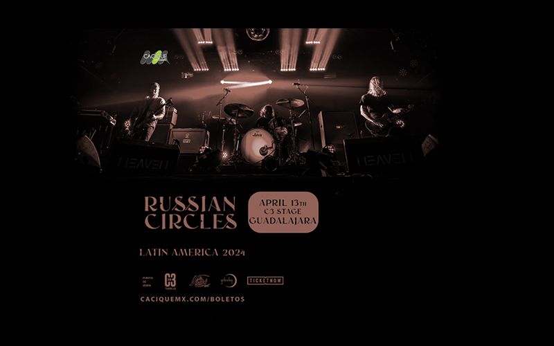 RUSSIAN CIRCLES | GUADALAJARA