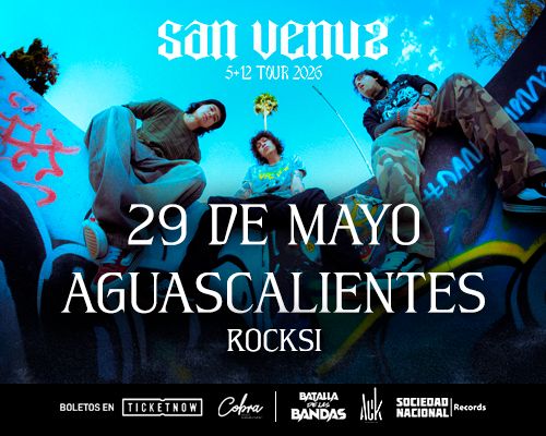 SAN VENUS EN AGUASCALIENTES 5 + 12 TOUR