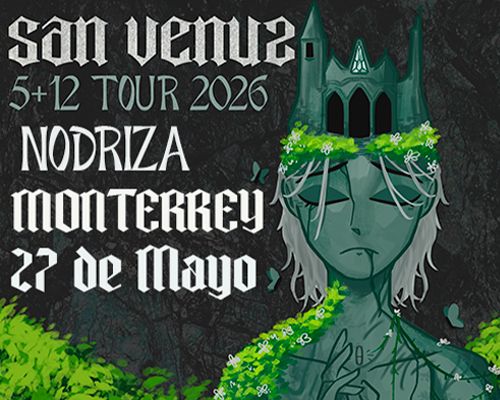 SAN VENUS EN MONTERREY 5+12 TOUR